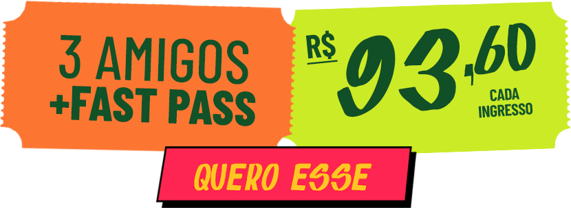 Combo 3 Amigos + Fast Pass — R$ 93,60 cada ingresso
