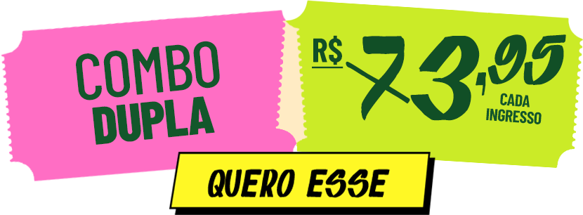 Combo Dupla — R$ 73,95 cada ingresso